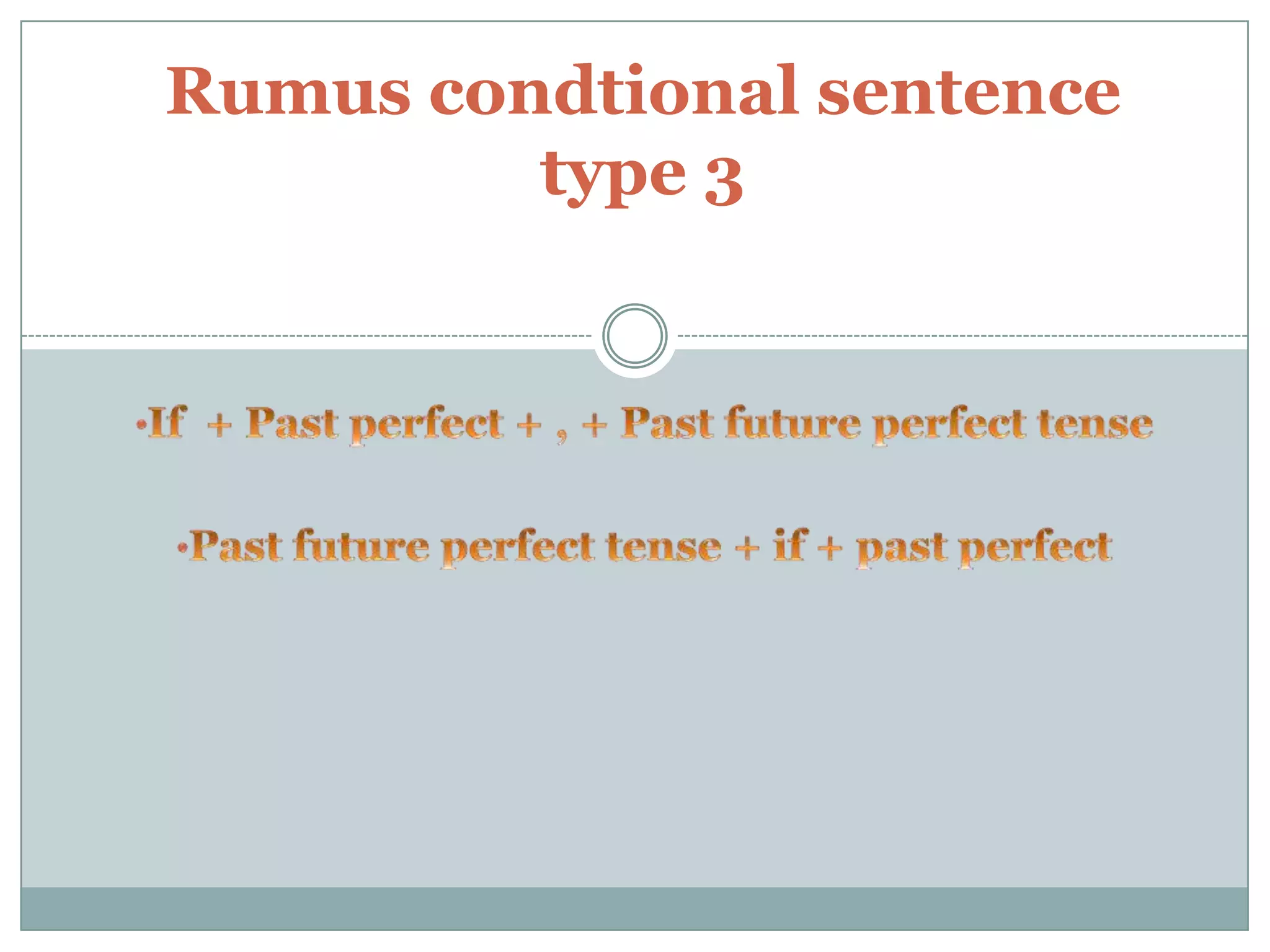 Rumus condtional sentence
type 3

 