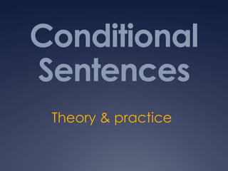 Conditional
Sentences
 Theory & practice
 