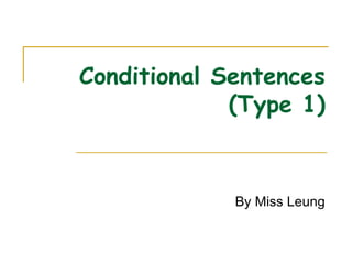 Conditional Sentences (Type 1) By Miss Leung 