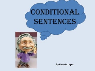 CONDITIONAL SENTENCES By Patricia López 