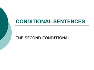 CONDITIONAL SENTENCES


THE SECOND CONDITIONAL
 
