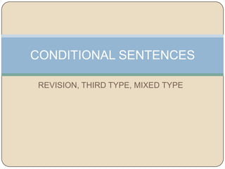 REVISION, THIRD TYPE, MIXED TYPE
CONDITIONAL SENTENCES
 