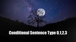 Conditional Sentence Type 0,1,2,3
 