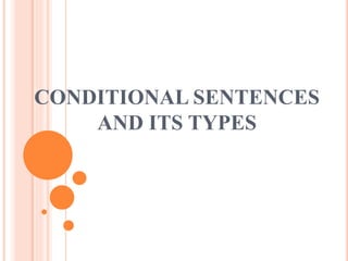 CONDITIONAL SENTENCES
AND ITS TYPES
 