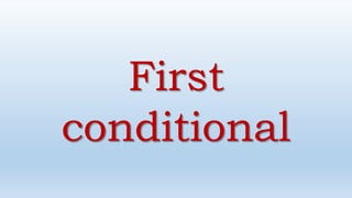 First
conditional
 