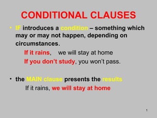CONDITIONAL CLAUSES ,[object Object],[object Object],[object Object],[object Object],[object Object]