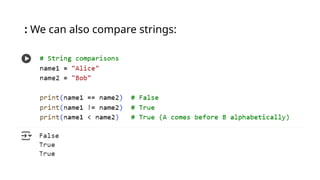 : We can also compare strings:
 