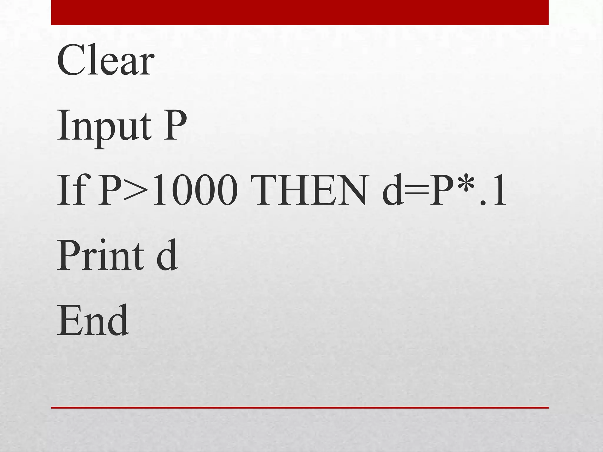 ClearInput PIf P>1000 THEN d=P*.1Print dEnd