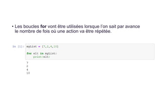 • Les boucles for vont être utilisées lorsque l’on sait par avance
le nombre de fois où une action va être répétée.
 