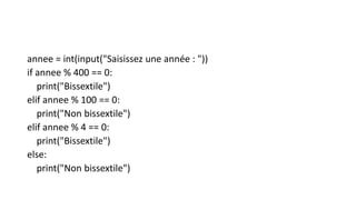 annee = int(input("Saisissez une année : "))
if annee % 400 == 0:
print("Bissextile")
elif annee % 100 == 0:
print("Non bissextile")
elif annee % 4 == 0:
print("Bissextile")
else:
print("Non bissextile")
 