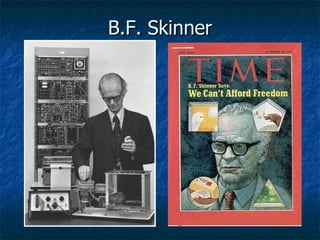 B.F. Skinner 