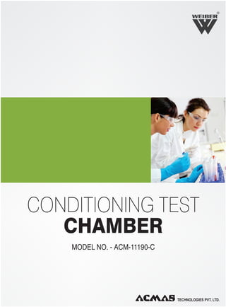 CONDITIONING TEST
CHAMBER
R
MODEL NO. - ACM-11190-C
 