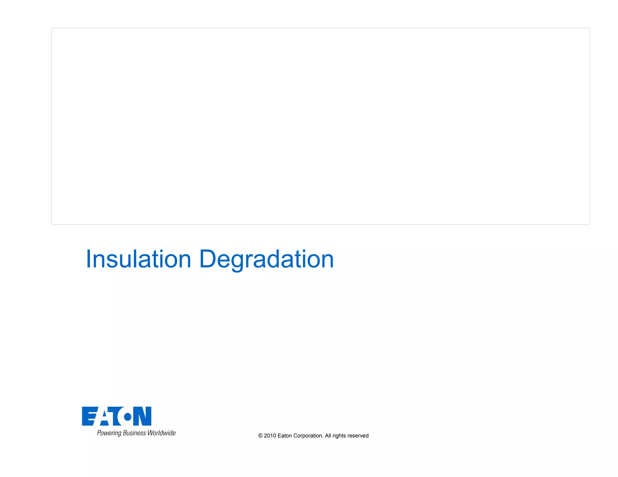 © 2010 Eaton Corporation. All rights reserved.
Insulation Degradation
 