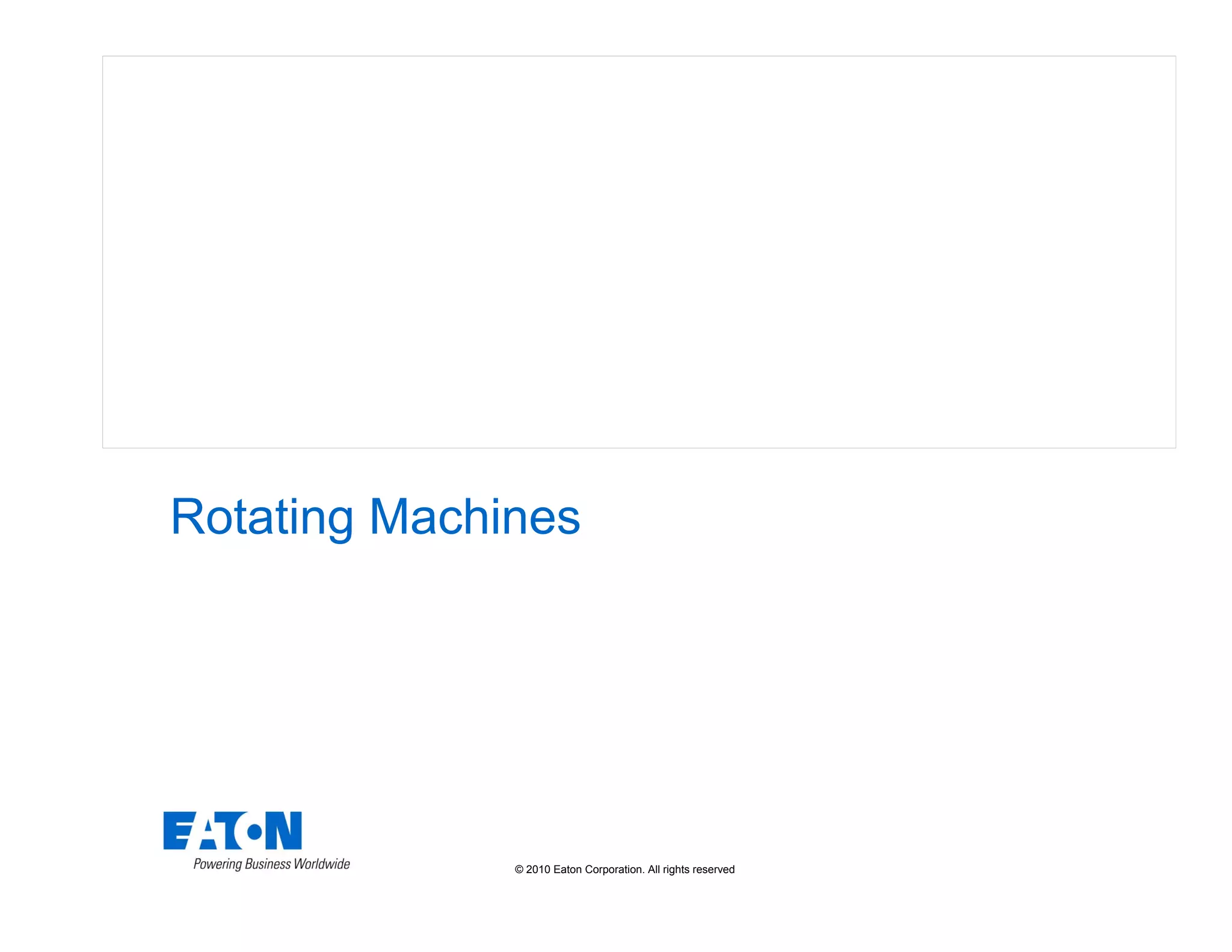 © 2010 Eaton Corporation. All rights reserved.
Rotating Machines
 