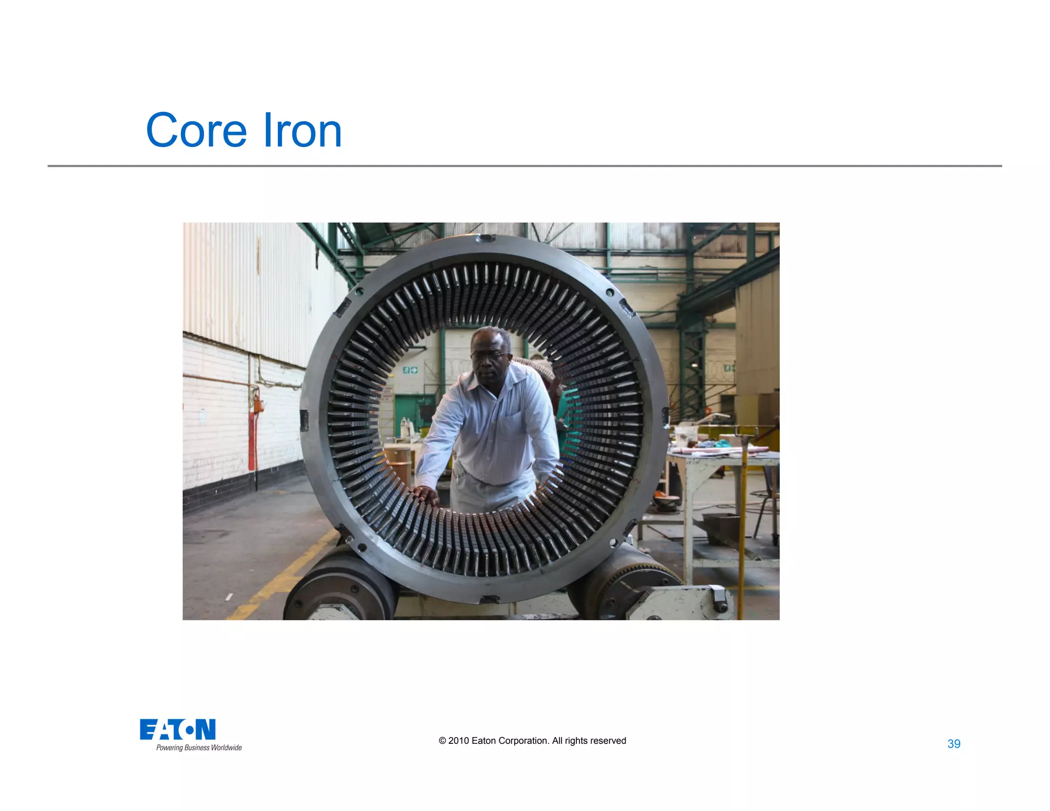 39
39© 2010 Eaton Corporation. All rights reserved.
Core Iron
 