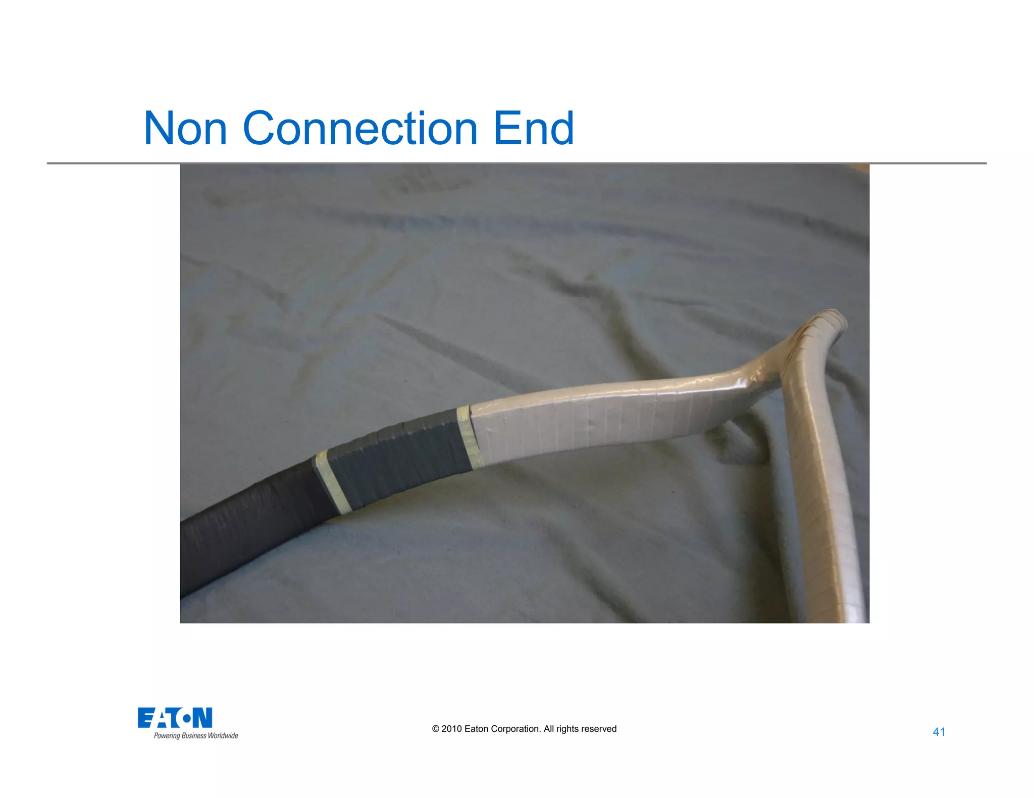 41
41© 2010 Eaton Corporation. All rights reserved.
Non Connection End
 