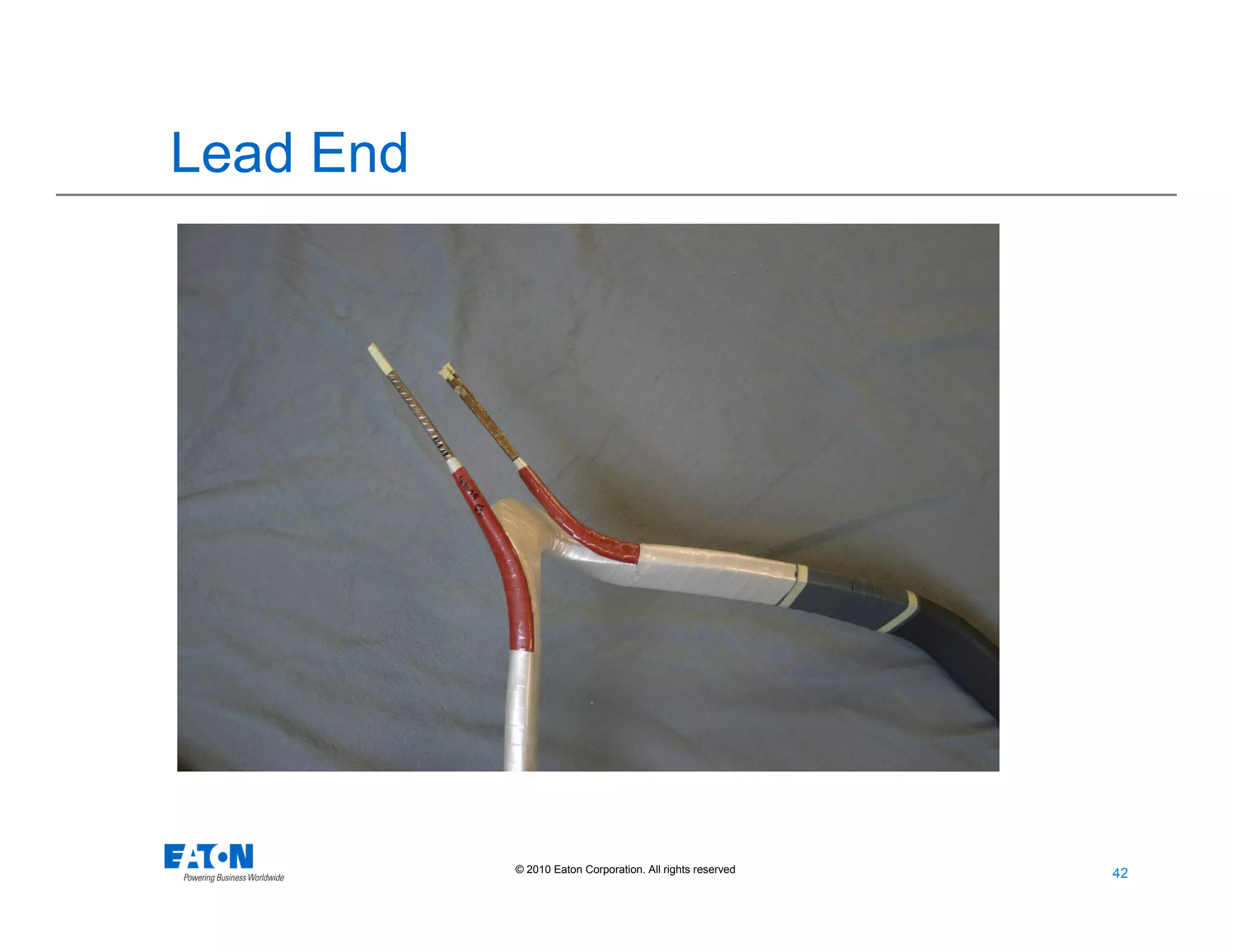 42
42© 2010 Eaton Corporation. All rights reserved.
Lead End
 