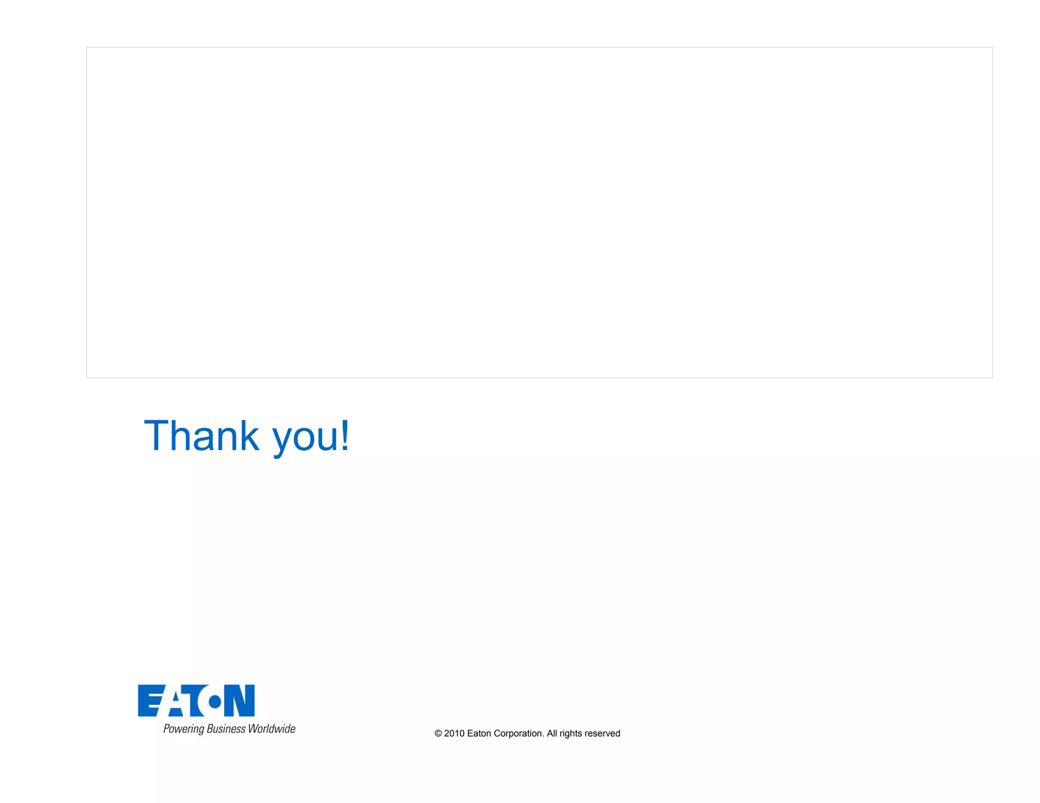 © 2010 Eaton Corporation. All rights reserved.
Thank you!
 