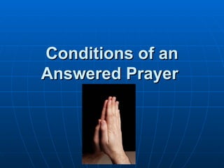 Conditions of an Answered Prayer   