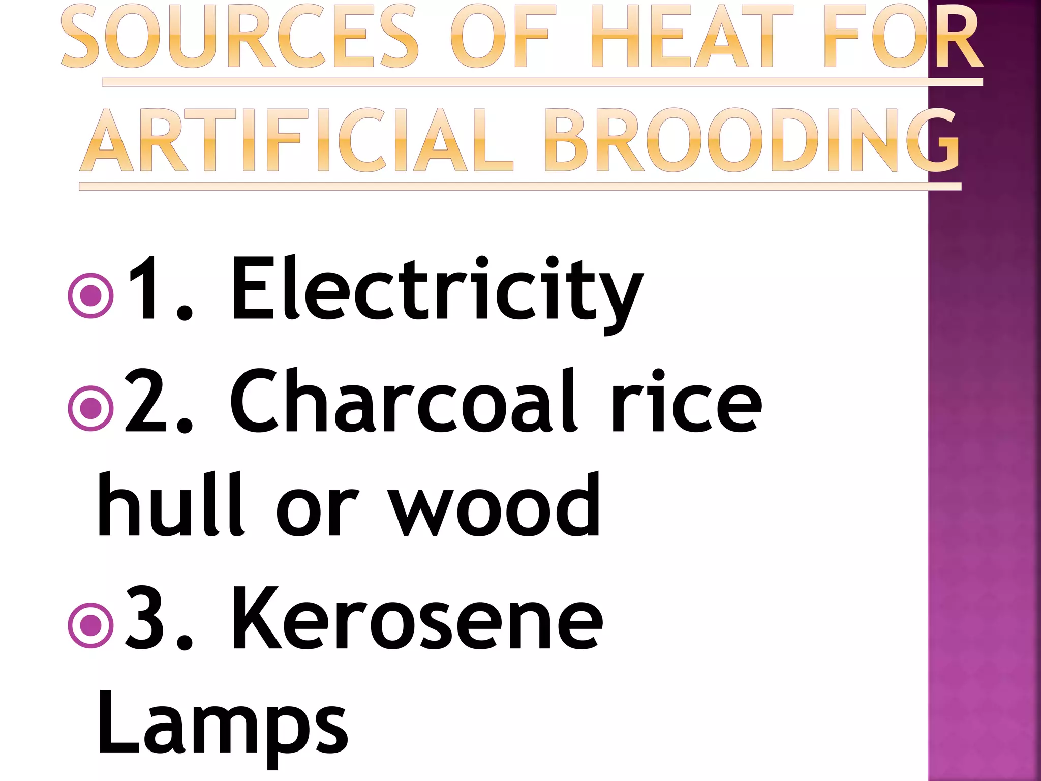 1. Electricity
2. Charcoal rice
hull or wood
3. Kerosene
Lamps
 