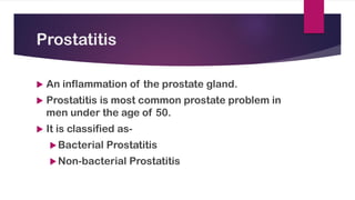 Clinical Management
 Sudden chills & fever with body aches with acute
prostatitis.
 More subtle symptoms with chronic pr...