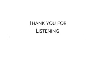 THANK YOU FOR
LISTENING
 