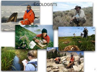7
ECOLOGISTS
 
