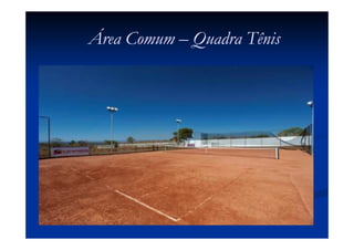 Área Comum – Quadra Tênis
 
