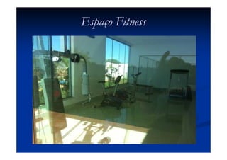 Espaço Fitness
 