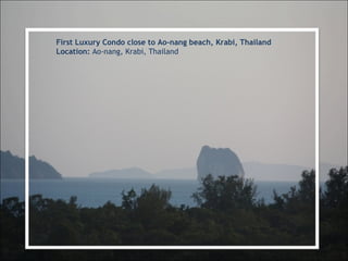 First Luxury Condo close to Ao-nang beach, Krabi, Thailand Location:  Ao-nang, Krabi, Thailand 