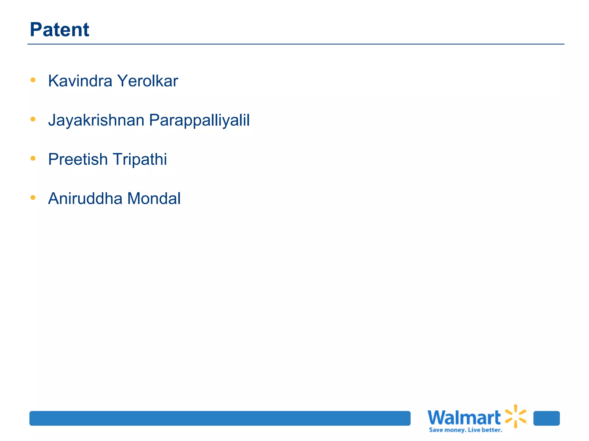 Patent
• Kavindra Yerolkar
• Jayakrishnan Parappalliyalil
• Preetish Tripathi
• Aniruddha Mondal