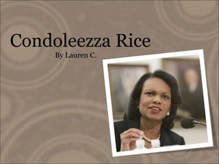 Condoleezza Rice By Lauren C.  