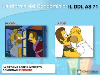 LA RIFORMA APRE IL MERCATO.
CONDOMANI
 