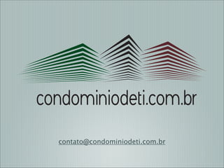 condominiodeti.com.br
contato@condominiodeti.com.br

 