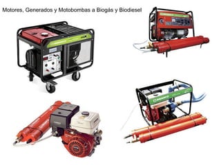 Motores, Generados y Motobombas a Biogás y Biodiesel 