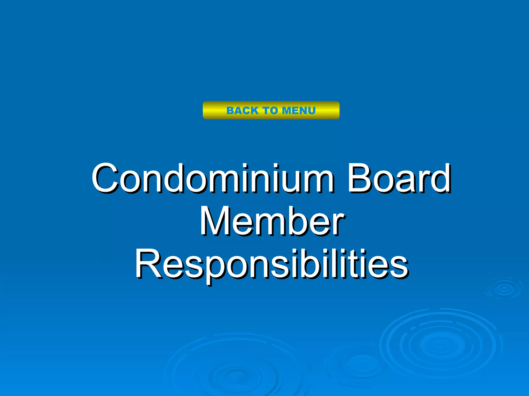 BACK TO MENU




Condominium Board
     Member
  Responsibilities
 