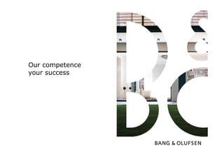 Our competence
your success
 