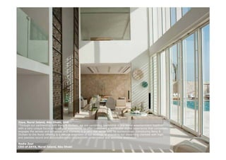 Zaya, Nurai Island, Abu Dhabi, UAE
“Through our partnership with Bang & Olufsen, we are combining leadership in the home entertainment together
with a very unique focus on quality of experience, to offer customers a worldclass digital experience that completely
engages the senses and enhances and interacts in a very real sense with its surroundings. Introducing Bang &
Olufsen to the Nurai offering is a natural extension of our strategy of providing our discerning clientele with high
                                                                                                                high-
end peerless sound and picture solutions coupled with understated and seamless aesthetics.”

Nadia Zaal
CEO of ZAYA, Nurai Island, Abu Dhabi
 