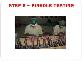 STEP 5 – PINHOLE TESTING
 