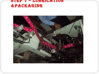 STEP 7 – LUbRICATION
&PACkAGING
 
