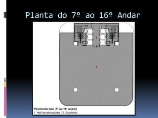 Planta do 7º ao 16º Andar
 