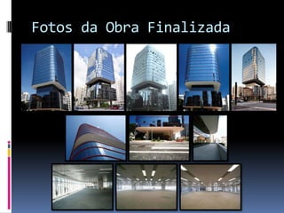Fotos da Obra Finalizada
 