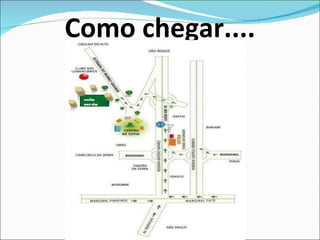 Como chegar.... 