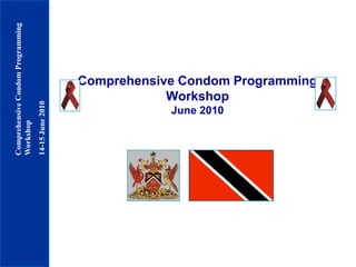 Comprehensive Condom Programming Workshop  June 2010 