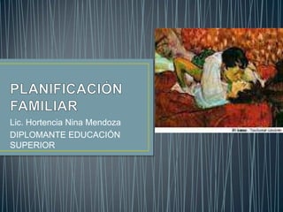 Lic. Hortencia Nina Mendoza
DIPLOMANTE EDUCACIÓN
SUPERIOR
 