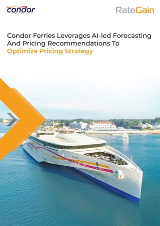 Condor Ferries Leverages AI-led Forecasting
And Pricing Recommendations To
Optimize Pricing Strategy
 