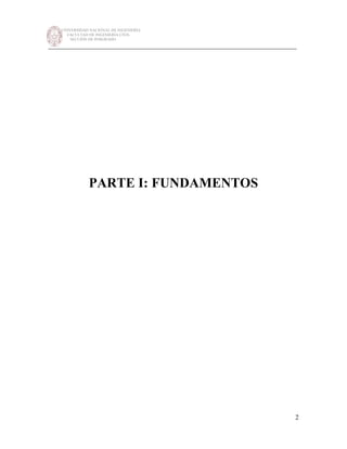 UNIVERSIDAD NACIONAL DE INGENIERÍA
FACULTAD DE INGENIERÍA CIVIL
SECCIÓN DE POSGRADO
_________________________________________________________________________
2
PARTE I: FUNDAMENTOS
 