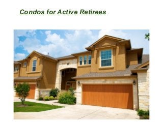 Condos for Active Retirees
 