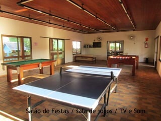Salão de Festas / sala de jogos / TV e Som
 