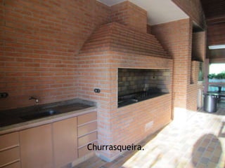Churrasqueira.
 